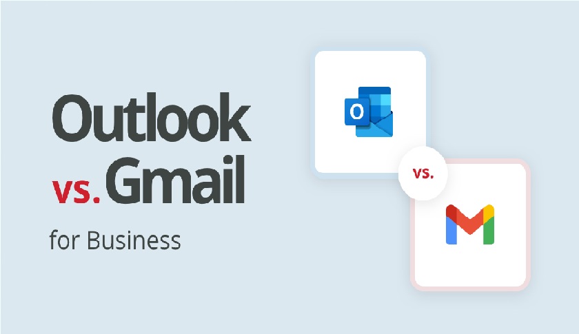 Nên chọn Outlook hay Gmail để làm Email Marketing